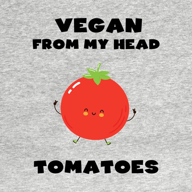 Vegan from my Head Tomatoes by Printadorable